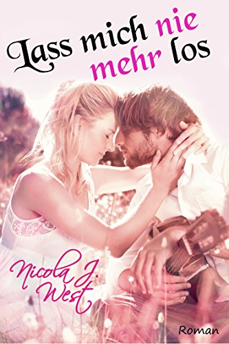 Nicola J West Lass mich nie mehr los