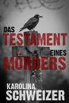 Cover Das Testament eines Mörders von Karolina Schweizer