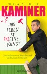 Cover: Das Leben ist (k)eine Kunst von Wladimir Kaminer