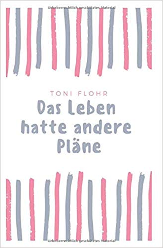 Toni Flohr: Das Leben hatte andere Pläne Cover