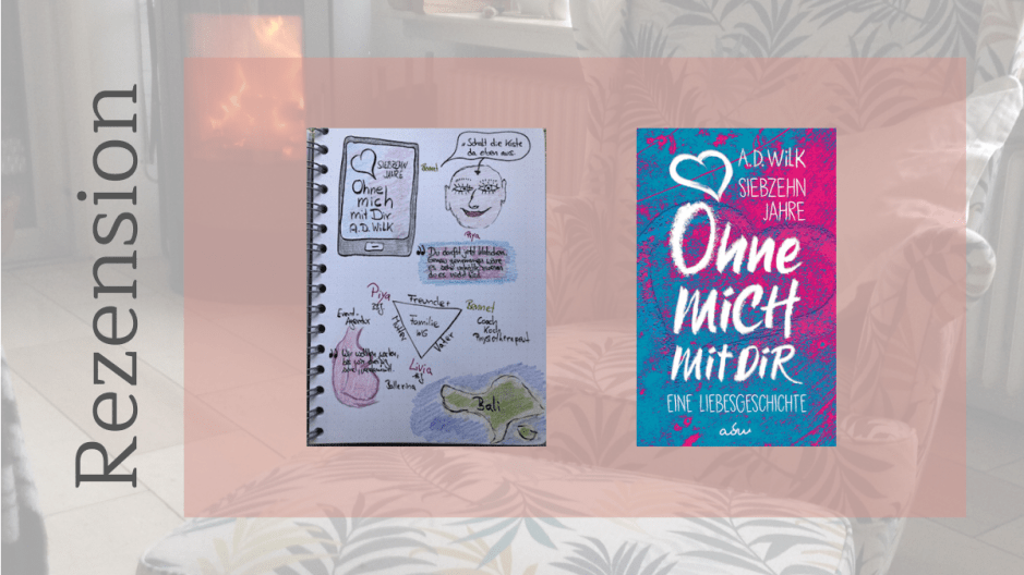 17 Jahre Ohne mich mit Dir von AD Wilk Sketchnote zum Buch