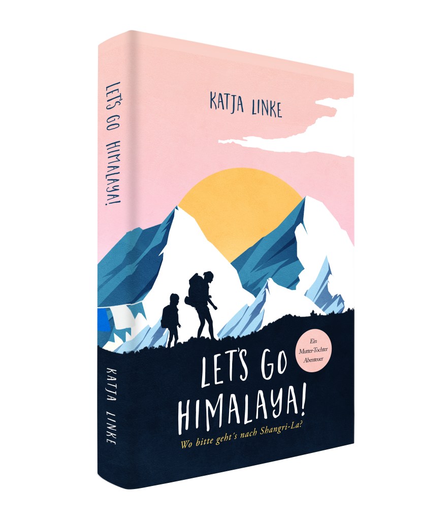 Rezension zum Roman: Let's go Himalaya von Kaja Linke. Ein Mutter- Tochter- Abenteuer. Wo bitte geht's nach Shangri-La?