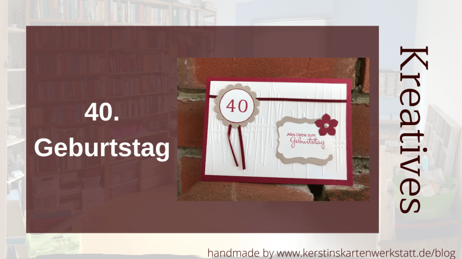 Geburtstagskarte zum 40. geprägt mit Blümchen