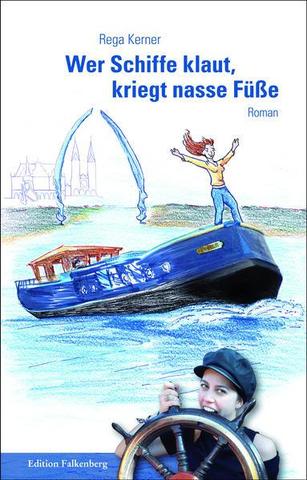 Wer Schiffe klaut kriegt nasse Füße von Rega Kerner Buchcover
