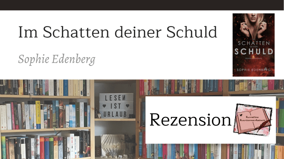 Blog Banner zur Buch-Rezension: Im Schatten deiner Schuld von Sophie Edenberg