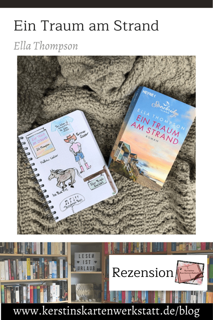 Pinterest Grafik zur Buch Rezension: Ein Traum am Strand von Ella Thompson. Zu sehen ist ein Foto vom Buch und eine Seite aus dem Lesetagebuch von Kerstins Kartenwerkstatt mit Sketchnotes zum Roman. Unteranderem ist ein Pferd und ein Coxgirl gezeichnet.