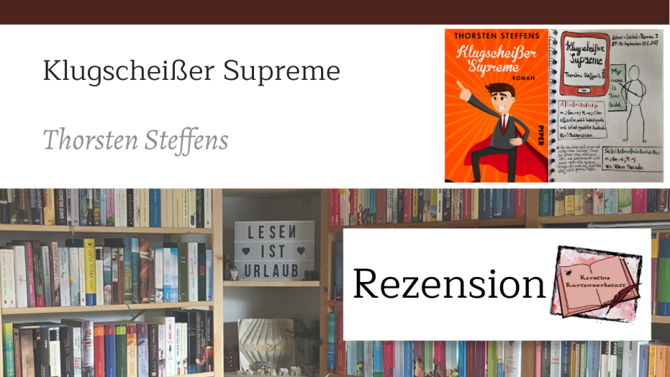 Beitragsbild zur Buch Rezension: Klugscheißer Supreme von Thorsten Steffens aus dem Piper Verlag. Zu sehen ist unter anderem das Buchcover und Sketchnotes zum Roman
