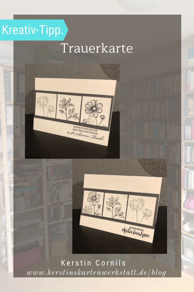 Trauerkarte gebastelt mit Produkten von Stampin' Up. Drei verschiedene Blumen zieren die Karte mit dem Spruch: Aufrichtige Anteilnahme