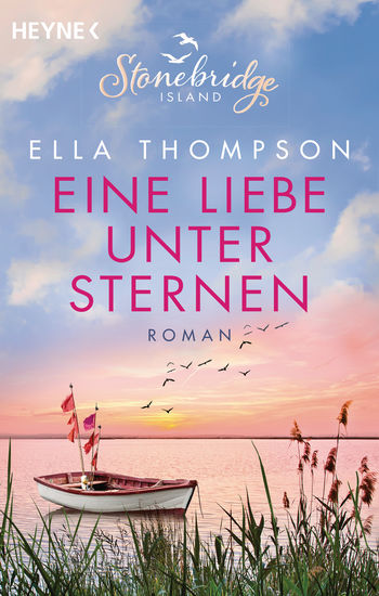 Buchcover vom Liebesroman: Eine Liebe unter Sternen von Ella Thompson aus dem Heyne Verlag. Es ist der 3. Band der Stonebridge Island Trilogie