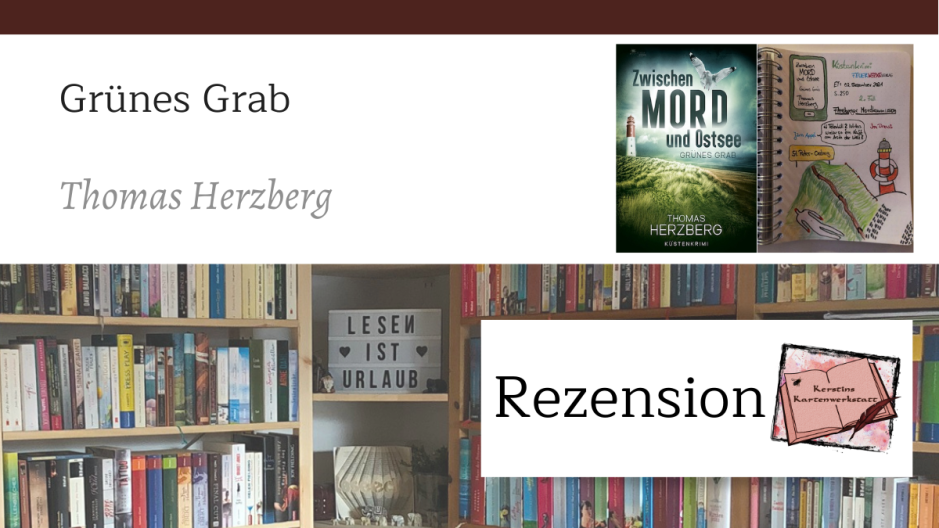 Grünes Grab - Zwischen Mord und Ostsee von Thomas Herzberg. Beitragsbild zur Rezension unter anderem mit dem Buchcover und Sketchnotes zum Buch