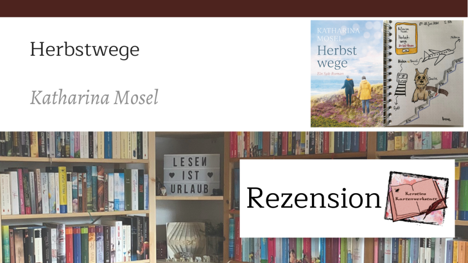 Beitragsbild zur Buch Rezension: Herbstwege von Katharina Mosel. Zusehen ist unter anderm das Buchcover und Sketchnotes zum Roman.