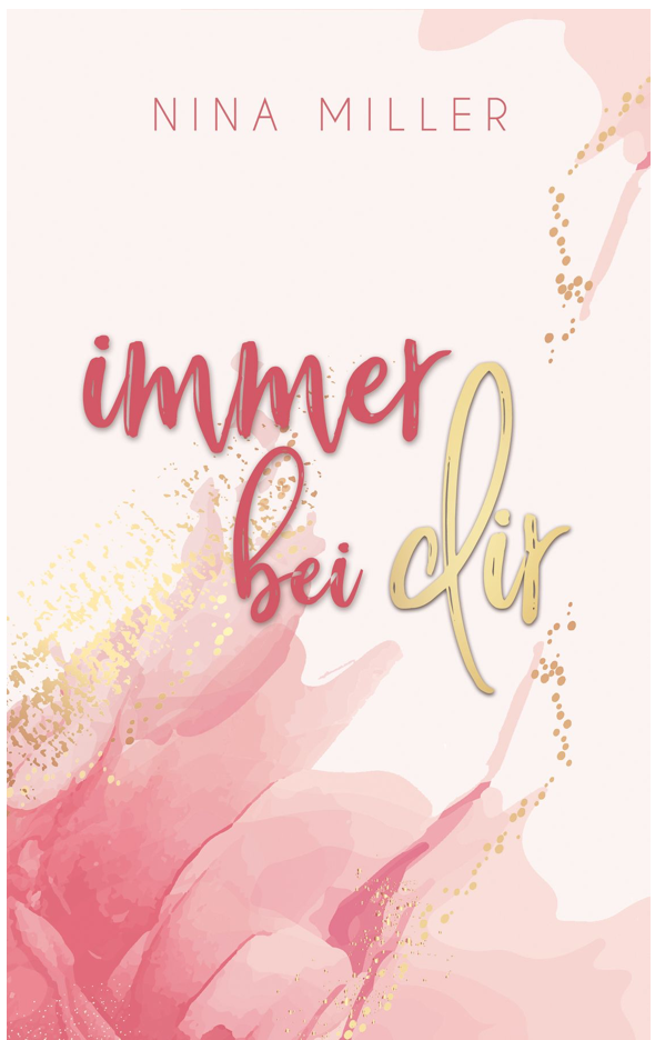 Buchcover vom New Adult Roman: immer bei dir von Nina Miller