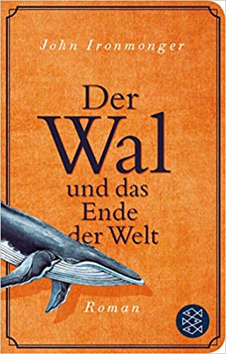 Der Wal und das Ende der Welt von John Ironmonger Cover
