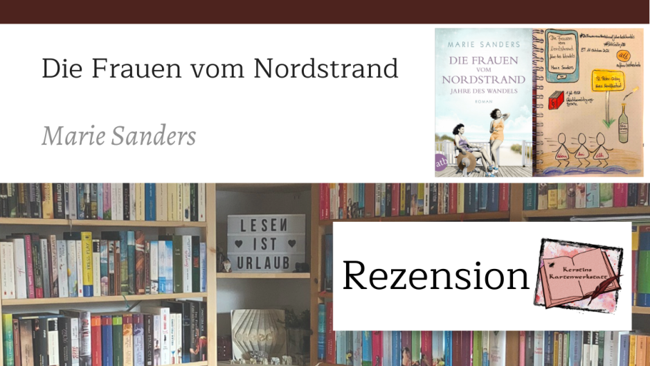 Bild zur Buch Rezension von: Die Frauen vom Nordstrand Jahre des Wandels von Marie Sanders. Unter anderem zu sehen ist das Buchcover und Sketchnotes zum Roman