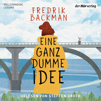 Hörbuchcover: Eine ganz dumme Idee von Frederik Backman aus der Hörverlag