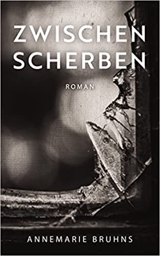 Buchcover: Zwischen Scherben von Annemarie Bruhns