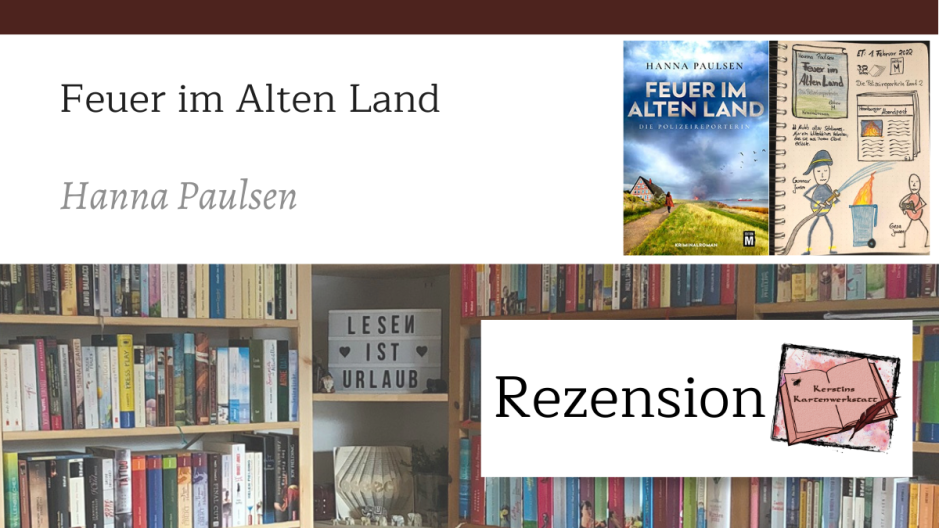 Bild zur Buchrezension vom Kriminalroman: Feuer im Alten Land von Hanna Paulsen erschienen bei Edition M. Zusehen ist das Buchcover und Sketchnotes zum Roman