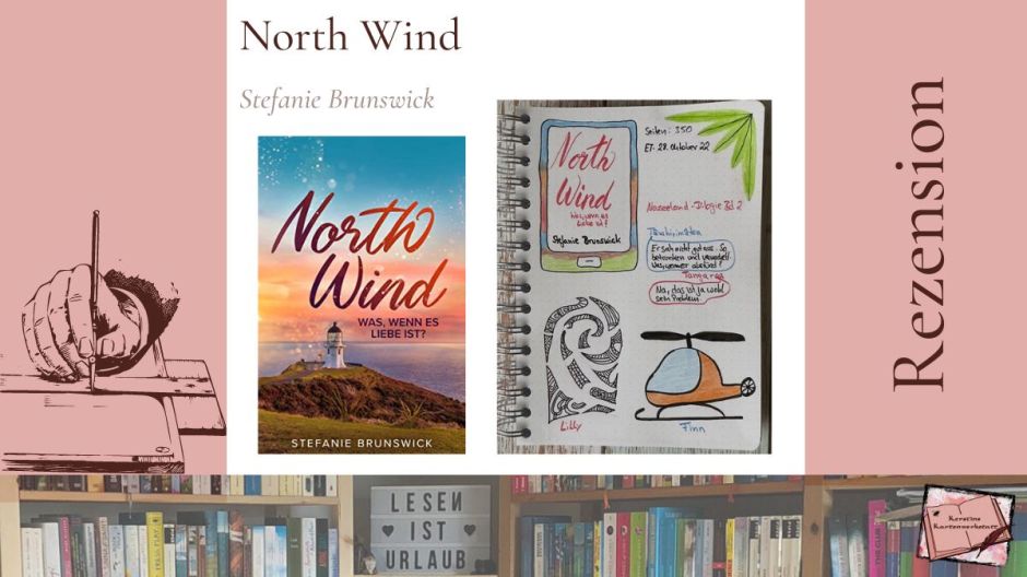 Beitragsbild zur Rezension vom zweiten Teil der Neuseland Dilogie: North Wind von Stefanie Brunswick Abgebildet ist unter anderem das Cover und Sketchnotes zum Buch