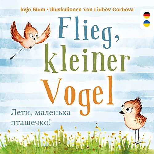 Cover zum bilingualen Kinderbuch: Flieg kleiner Vogel von Ingo Blum aus dem Kleine Leute Verlag