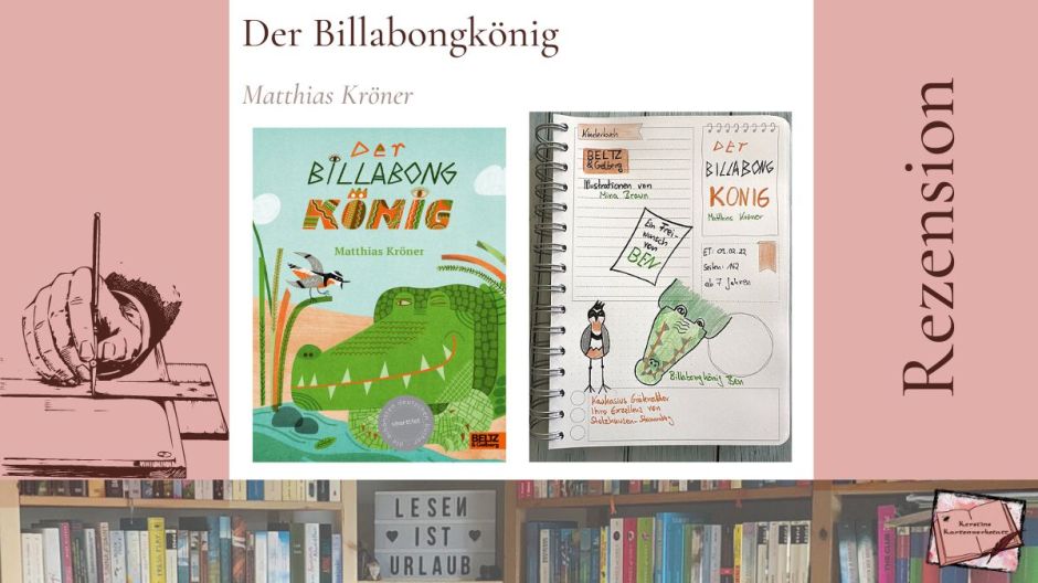 Beitragsbild mit Cover und Sketchnotes zur Rezension vom Kinderbuch ab 7 Jahren: Der Billabongkönig von Matthias Kröner erschienen im Beltz und Geldberg Verlag