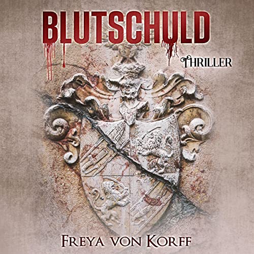 Hörbuchcover vom Thriller: Blutschuld von Freya von Korff, eingelesen von der Autorin selbst