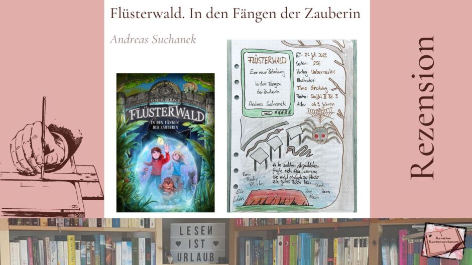 Cover und Sketchnotes zur Rezension vom Kinderbuch ab 9 Jahren: Flüsterwald: Eine neue Bedrohung. In den Fängen der Zauberin von Andreas Suchanek. 3. Band der 2. Staffel aus dem Ueberreuter Verlag.