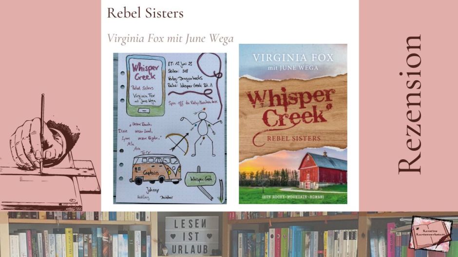 Cover und Sketchnotes zur Rezension vom Roman: Rebel Sisters von Virginia Fox mit June Wega, Band 1 der Whisper Creek Reihe, erschienen bei Dragonbooks