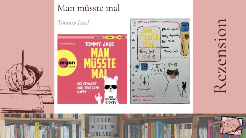 Beitragsbild mit Cover und Sketchnotes von Kerstins Kartenwerkstatt zur Rezension vom Hörbuch: Man müsste mal - Nix gemacht und trotzdem happy von Tommy Jaud erschienen im Argon Verlag und eingesprochen vom Autor selbst.