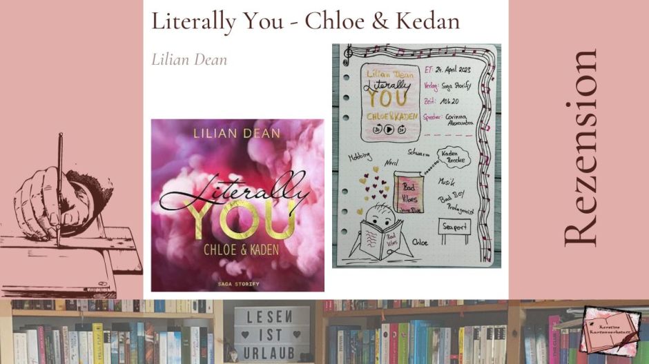 Beitragsbild mit Cover und Sketchnotes zur Rezension vom Hörbuch: Literally You - Chloe und Kaden von Lilian Dean erschien bei Saga Storify und wurde von Corinna Alexandra eingelesen.