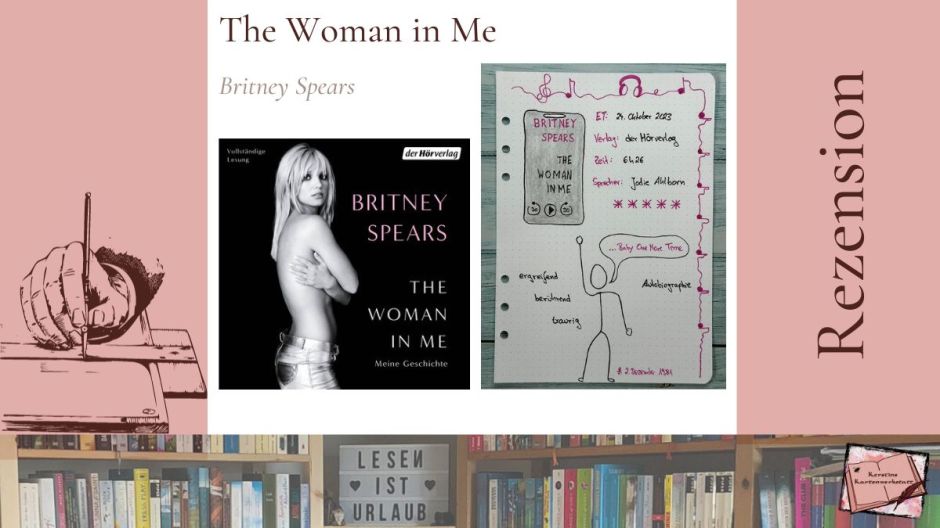 Beitragsbild mit Cover und Sketchnotes zur Rezension des Hörbuches: The Woman in Me: Meine Geschichte von Britney Spears erschien im der Hörverlag und wurde von Jodie Ahlborn eingelesen. Eine bewegende Autobiographie der Sängerin.