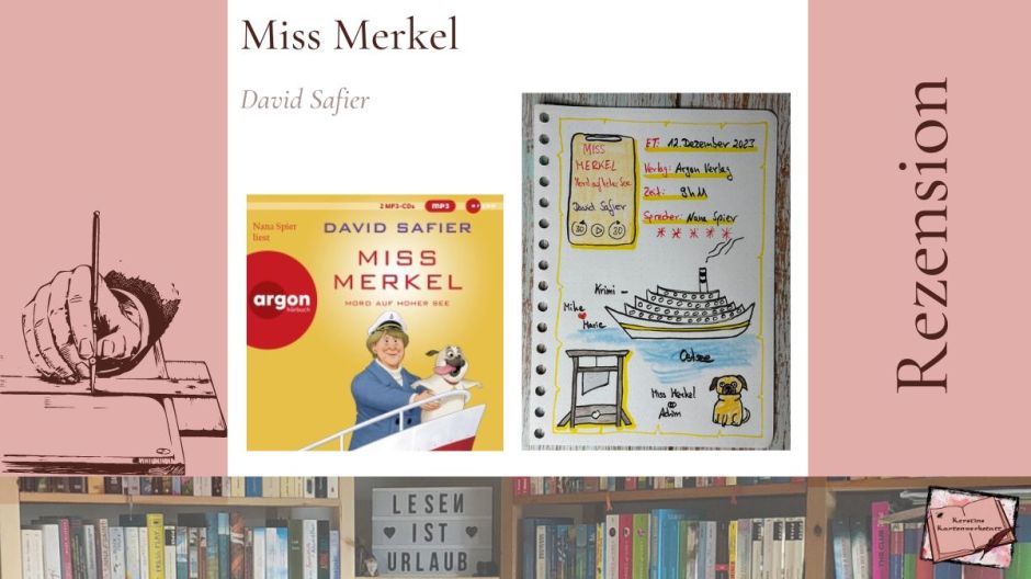 Beitragsbild mit Cover und Sketchnotes zur Rezension vom Hörbuch: Miss Merkel Mord auf hoher See von David Safier erschien im Argon Verlag. Das Hörbuch wurde eingelesen von Nana Spier