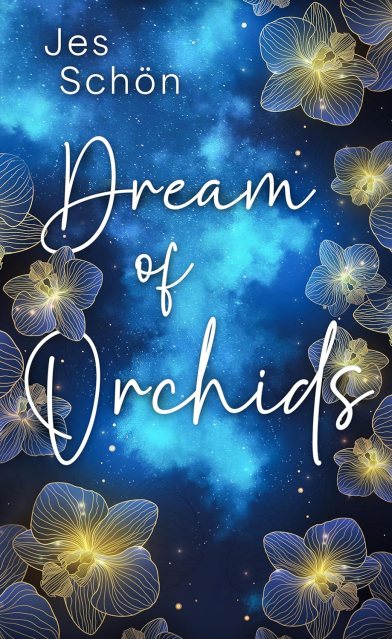Dream of Orchids von Jes Schön erschienen im Selfpublishing
