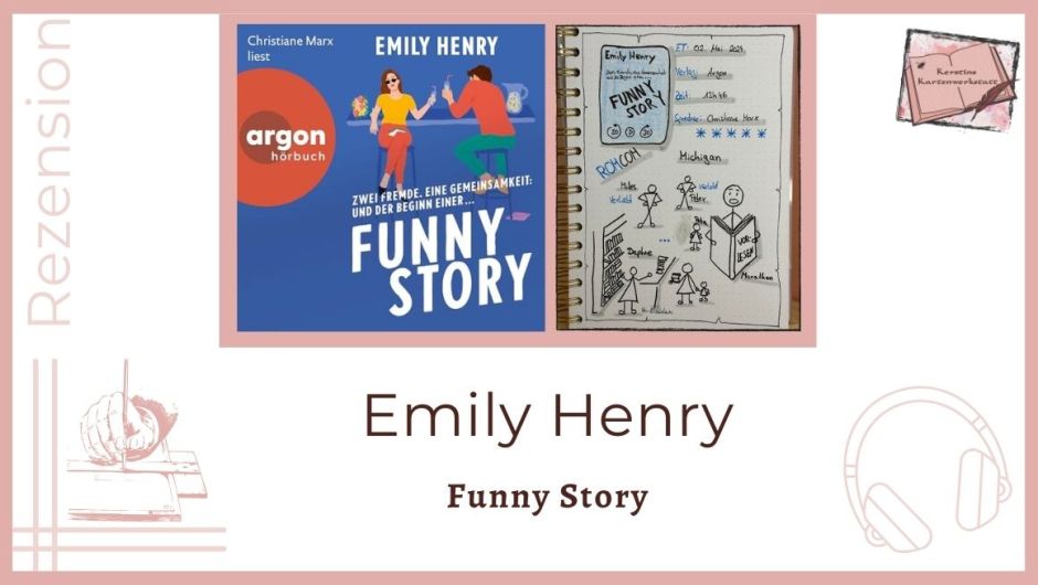 Beitragsbild mit Cover und Lesetagebuch mit Sketchnotes zur Rezension vom Hörbuch: Funny Story von Emily Henry erschienen im Argon Verlag. Gelesen von Christiane Marx.