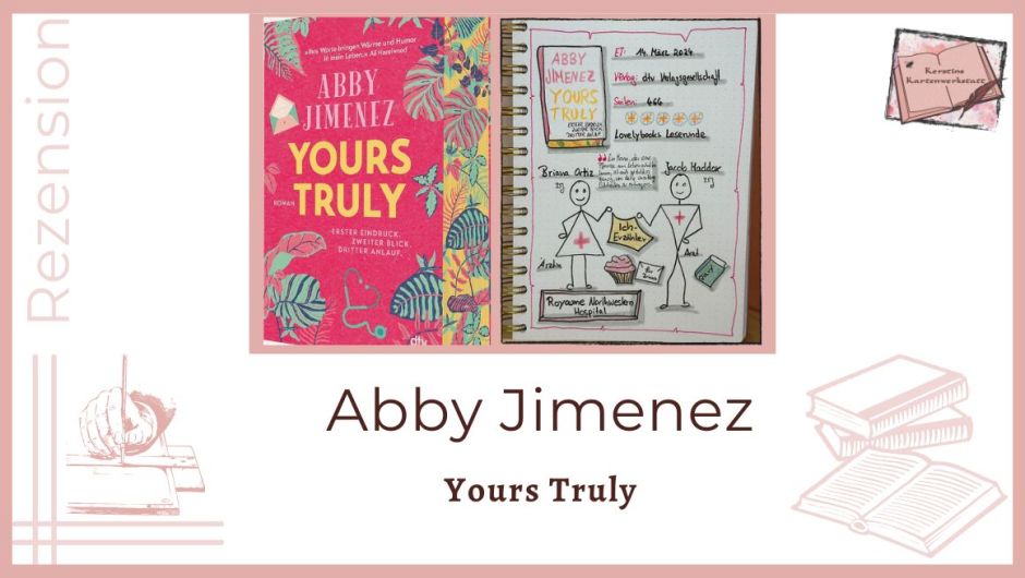 Beitragsbild mit Cover und Lesetagebuch mit Sketchnotes zur Rezension vom Liebesroman: Yours Truly von Abby Jimenez erschienen bei dtv