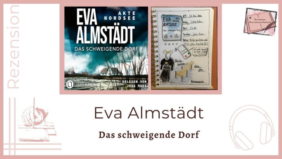 Beitragsbild mit Cover und Lesetagebuch mit Sketchnotes zur Rezension vom Krimi: Akte Nordsee das schweigende Dorf von Eva Almstädt erschienen bei Lübbe Audio. gelesen von Jona Mues