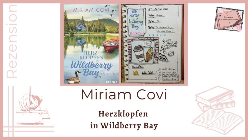 Beitragsbild mit Cover und Lesetagebuch mit Sketchnotes zur Rezension vom zum Liebesroman: Herzklopfen in Wildberry Bay von Miriam Covi erschienen im Heyne Verlag. Es ist der 2. Band der Wildberry Bay Reihe