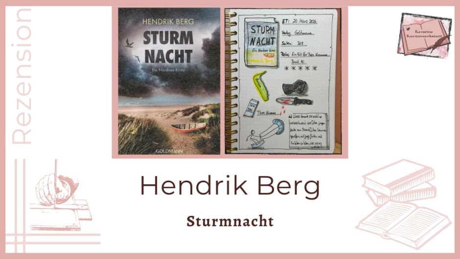 Zu sehen ist eine Seite aus dem Lesetagebuch mit Sketchnotes und das Cover zur Rezension vom Kriminalroman: Sturmnacht von Hendrik Berg erschienen im Goldmann Verlag