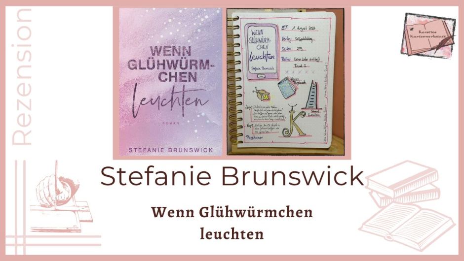 Zu sehen ist das Cover eine Seite vom Lesetagebuch zum Liebesroman: Wenn Glühwürmchen leuchten von Stefanie Brunswick, Selfpublishing