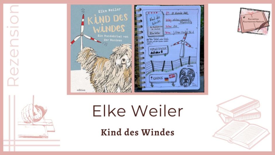 Zu sehen ist das Cover und Lesetagebuch zur Rezension vom Hundekrimi: Kind des Windes von Elke Weiler Gezeichnet ist unter anderem der Kopf eines Bearded Collies, ein Windrad und das Ortsschild von Mogeltonder