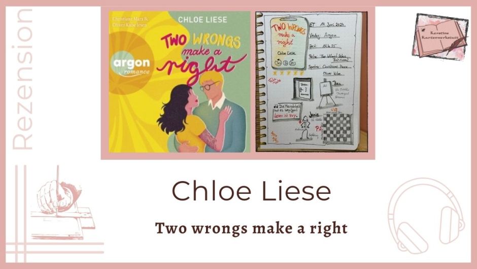Auf dem Bild sieht man das Cover und eine Seite vom Lesetagebuch mit Sketchnotes zum Hörbuch: Two wrongs make a right von Chloe Liese erschienen im Argon Verlag. Das Hörbuch wurde von Christiane Marx und Oliver Kube eingelesen.