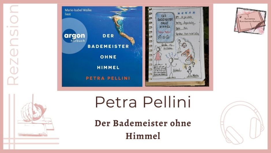 Zu sehen ist ein Foto vom Lesetagebuch mit Sketchnotes und das Cover zum Hörbuch: Der Bademeister ohne Himmel von Petra Pellini erschienen im Argon Verlag. Eingelesen von Marie-Isabel Walke. Gezeichnet sin unter anderem Strichmännchen, Schwimmflügel und ein Rettungsring