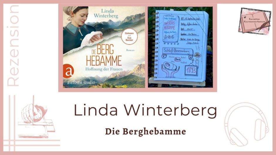 Zu sehen ist das Cover und Lesetagebuch mit Sketchnotes zur Rezension vom Hörbuch: Die Berghebamme Hoffnung der Frauen von Linda Winterberg erschienen bei Aufbau Audio. Eingelesen wurde das Hörbuch von Eva Becker