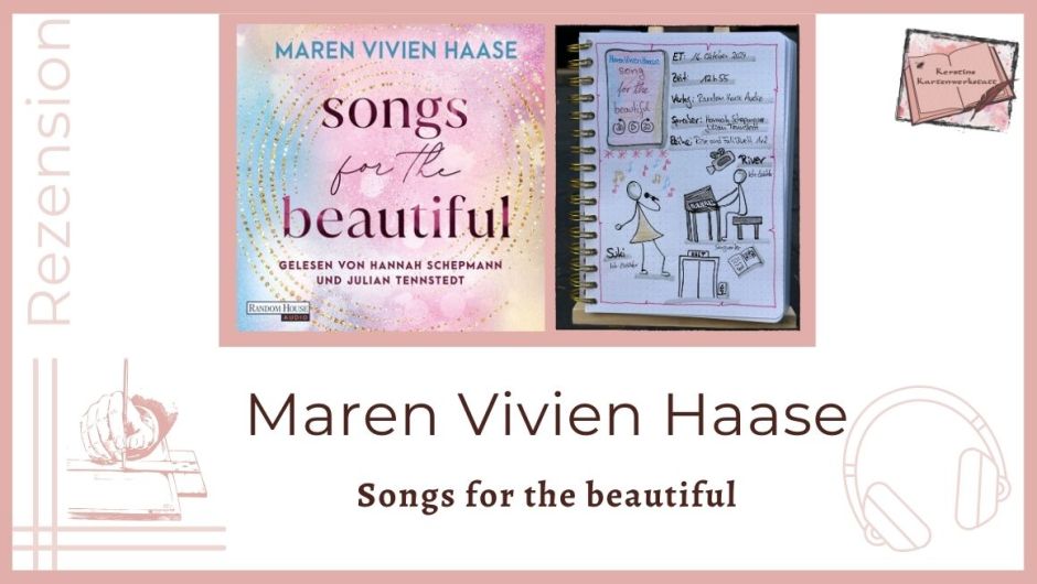 Zu sehen ist das Cover und Lesetagebuch mit Sketchnotes zur Rezension vom Hörbuch: Songs for the beautiful von Maren Vivien Haase erschienen bei Random House Audio. Gelesen von Hannah Schepmann und Julian Tennstedt Gezeichnet ist unter anderem eine Strichmännchen Sängerin und ein Strichmännchen am Klavier