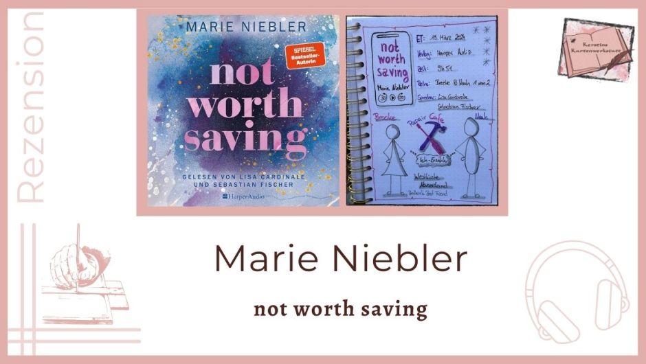 Zu sehen ist das Cover und das Lesetagebuch zur Rezension vom Hörbuch: Not worth saving von Marie Niebler erschienen bei Harper Audio, eingelesen von Lisa Cardinale und Sebastian Fischer. Gezeichnet sind zwei Strichmännchen, ein Hammer und ein Schraubendreher