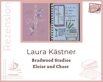 Zu sehen ist das Cover und das Lesetagebuch mit Sketchnotes zur Rezension vom Liebesroman: Bradwood Studios Eloise und Chase von Laura Kästner erschienen im Reverie Verlag