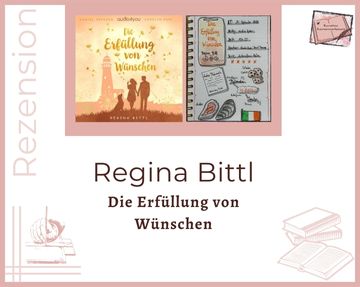 Zu sehen ist das Cover und die Seite aus Kerstins Lesetagebuch mit Sketchnotes zur Rezension vom Hörbuch: Die Erfüllung von Wünschen von Regina Bittl erschienen bei Audio4You und eingelesen von Daniel Franzen und Karolin Pape