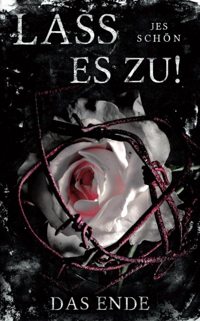 Zu sehen ist das Cover vom Liebesroman: Lass es zu! Das Ende von Jes Schön