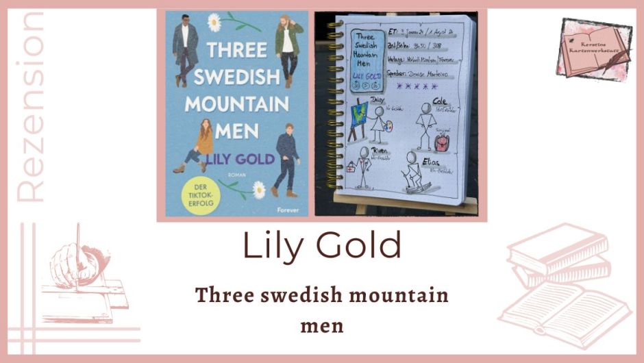 Zu sehen ist das Cover und Lesetagebuch mit Sketchnotes zum Tiktok Erfolg: Three Swedisch Mountain Men von Lily Gold erschienen im Forever by Ullstein Verlag Gezeichnet sind vier Strichmännchen: eins mit Staffelei, eins mit Rucksack, Eins mit einer Arzttasche und eins auf Skiern.
