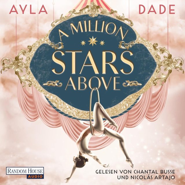 Zu sehen ist das Cover vom Hörbuch: A Million Stars Above von Ayla Dade erschienen bei Random House Audio und eingelesen Chantal Busse, Nicolás Artajo