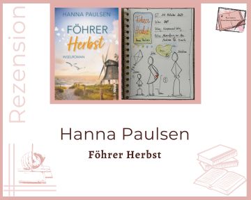 Zu sehen ist das Cover und das Lesetagebuch mit Sketchnotes zur Rezension vom Inselroman: Föhrer Herbst von Hanna Paulsen erschienen im Kampenwand Verlag Gezeichnet sind drei Strichmännchen als Familie: Kind, schwangere Mutter und Vater